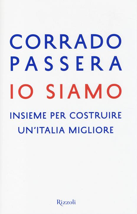 Io siamo. Insieme per costruire un'Italia migliore - Corrado Passera - 3