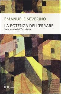 La potenza dell'errare. Sulla storia dell'Occidente - Emanuele Severino - copertina