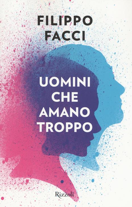 Uomini che amano troppo - Filippo Facci - 2