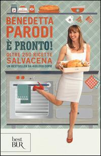 È pronto! Oltre 250 ricette salvacena - Benedetta Parodi - copertina