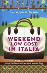 Weekend low cost in Italia. Guida anticrisi alle più belle mete da vacanza mordi e fuggi