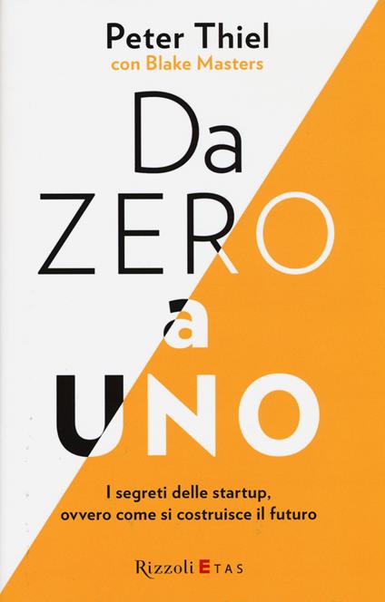 Da zero a uno. I segreti delle startup, ovvero come si costruisce il futuro - Peter Thiel,Blake Masters - copertina