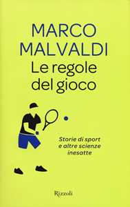 Libro Le regole del gioco. Storie di sport e altre scienze inesatte Marco Malvaldi