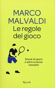 Le regole del gioco. Storie di sport e altre scienze inesatte