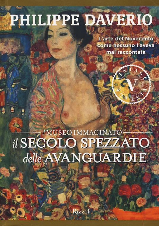 Il secolo spezzato delle avanguardie. Il museo immaginato. Ediz. illustrata - Philippe Daverio - copertina