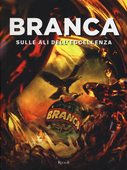 Branca. Sulle ali dell'eccellenza. Ediz. illustrata - copertina