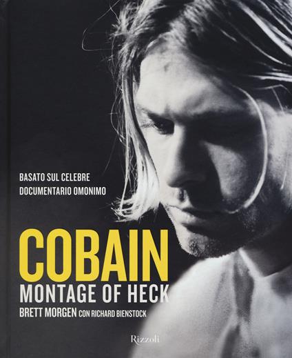 Cobain. Montage of Heck - Brett Morgen,Richard Bienstock - copertina