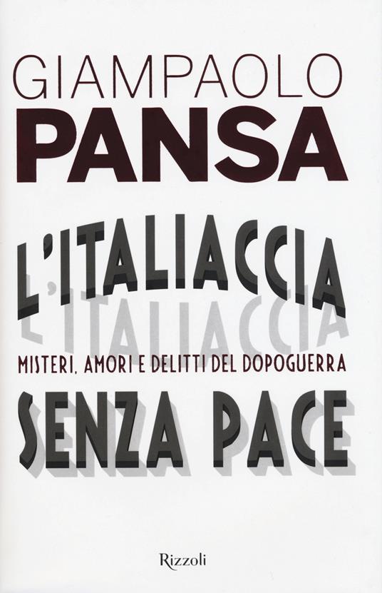 L'Italiaccia senza pace. Misteri, amori e delitti del dopoguerra - Giampaolo Pansa - 3