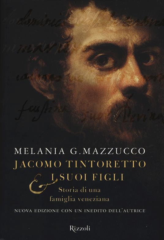 Jacomo Tintoretto & i suoi figli. Storia di una famiglia veneziana - Melania G. Mazzucco - copertina