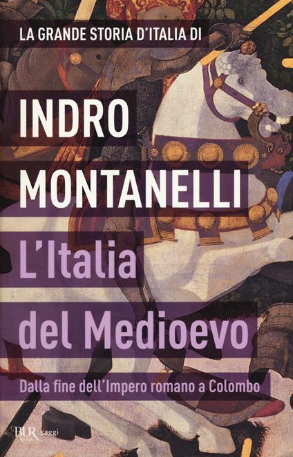 La grande storia d'Italia. L'Italia del Medioevo. Dalla fine dell'Impero romano a Colombo - Indro Montanelli,Roberto Gervaso - copertina