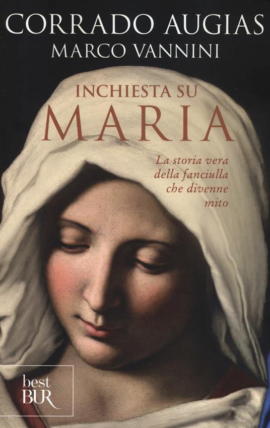 Inchiesta su Maria. La storia vera della fanciulla che divenne mito - Corrado Augias,Marco Vannini - copertina