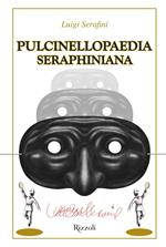 Pulcinellopaedia Seraphiniana. Ediz. speciale
