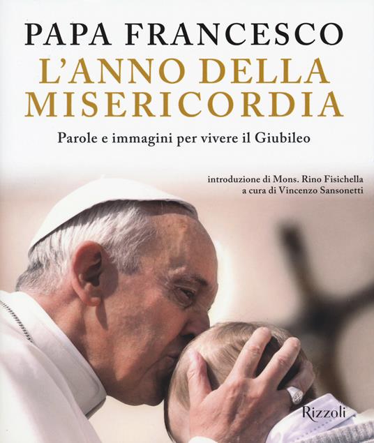 L'anno della misericordia. Parole e immagini per vivere il Giubileo. Ediz. illustrata - Francesco (Jorge Mario Bergoglio) - copertina