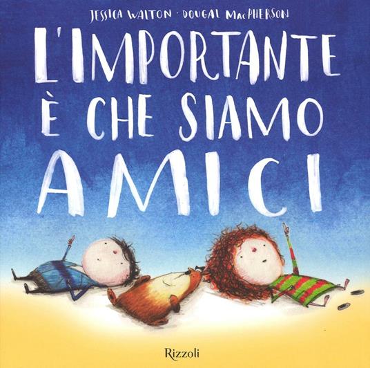 L'importante è che siamo amici. Ediz. illustrata - Dougal MacPherson,Jessica Walton - copertina