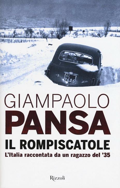 Il rompiscatole. L'Italia raccontata da un ragazzo del '35 - Giampaolo Pansa - 4