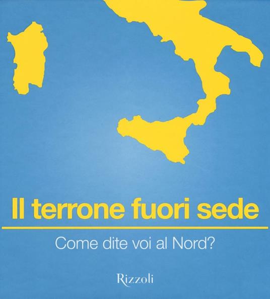 Il terrone fuori sede. Come dite voi al Nord? - copertina