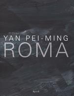 Yan Pei-Ming. Roma. Catalogo della mostra (Roma, 18 marzo-19 giugno 2016). Ediz. bilingue