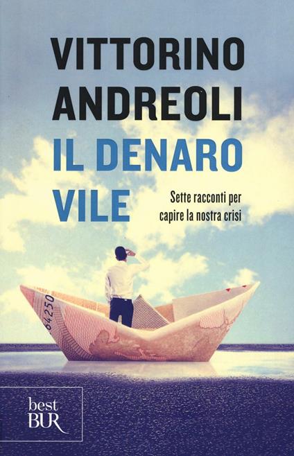 Il denaro vile. Sette racconti per capire la nostra crisi - Vittorino Andreoli - copertina