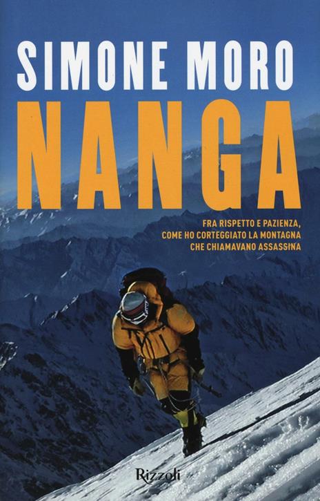 Nanga. Fra rispetto e pazienza, come ho corteggiato la montagna che chiamavano assassina - Simone Moro - copertina