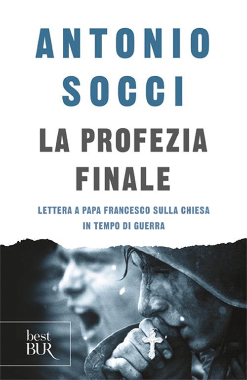 La profezia finale. Lettera a papa Francesco sulla Chiesa in tempo di guerra - Antonio Socci - copertina