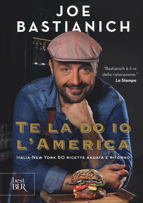 Te la do io l'America. Italia-New York 50 ricette andata e ritorno. Ediz. a colori - Joe Bastianich - copertina