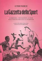 Le prime pagine de «La Gazzetta dello Sport». Le emozioni, i protagonisti, le sfide dalla nascita alla XXX Olimpiade. Ediz. illustrata