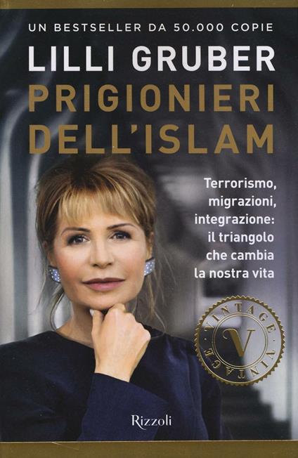 Prigionieri dell'Islam. Terrorismo, migrazioni, integrazione: il triangolo che cambia la nostra vita - Lilli Gruber - copertina