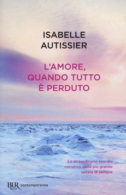 L'amore, quando tutto è perduto - Isabelle Autissier - copertina