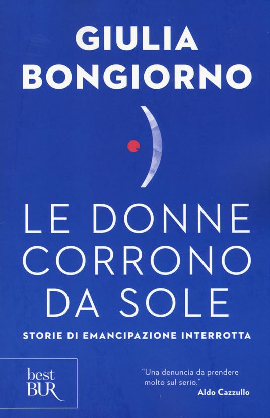 Le donne corrono da sole. Storie di emancipazione interrotta - Giulia Bongiorno - copertina