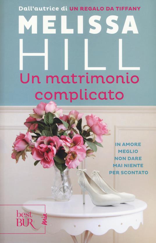 Un matrimonio complicato - Melissa Hill - copertina