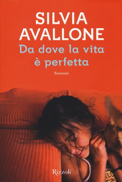 Da dove la vita è perfetta - Silvia Avallone - copertina