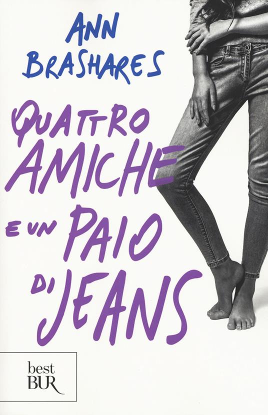 Quattro amiche e un paio di jeans - Ann Brashares - Libro - Rizzoli - BUR  Best BUR | laFeltrinelli