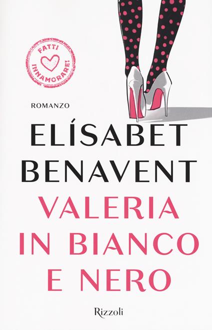 Valeria in bianco e nero. Fatti innamorare! - Elísabet Benavent - copertina