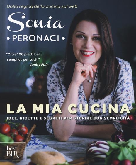 La mia cucina. Idee, ricette e segreti per stupire con semplicità - Sonia Peronaci - copertina