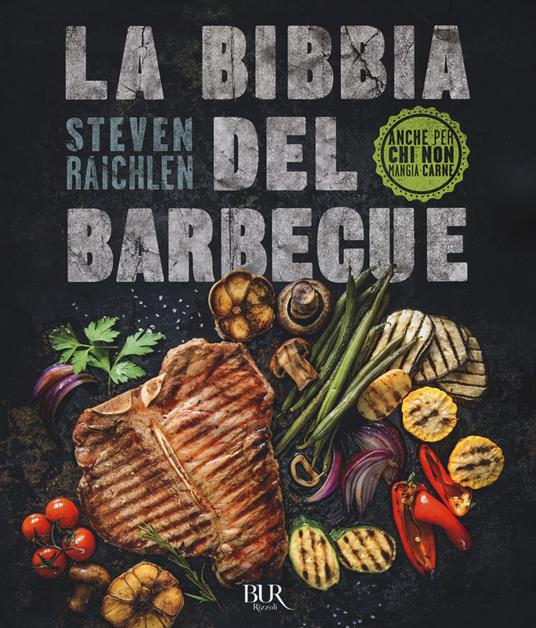 La bibbia del barbecue. Ediz. a colori - Steven Raichlen - Libro - Rizzoli  - BUR Varia | Feltrinelli