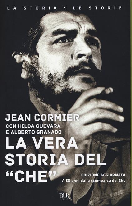 La vera storia del «Che». Nuova ediz. - Jean Cormier,Hilda Guevara,Alberto Granado - copertina