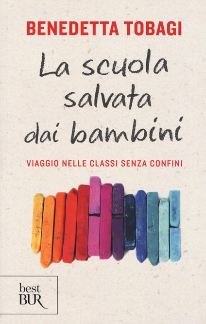 La scuola salvata dai bambini. Viaggio nelle classi senza confine - Benedetta Tobagi - copertina