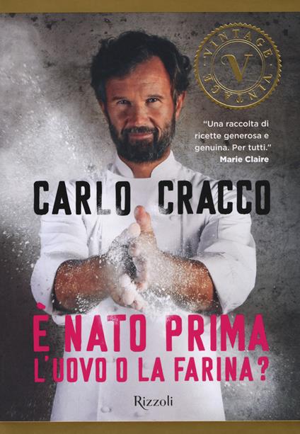 È nato prima l'uovo o la farina? 60 nuove ricette per raccontare, con le parole e con i piatti, 11 ingredienti della cucina italiana - Carlo Cracco - copertina