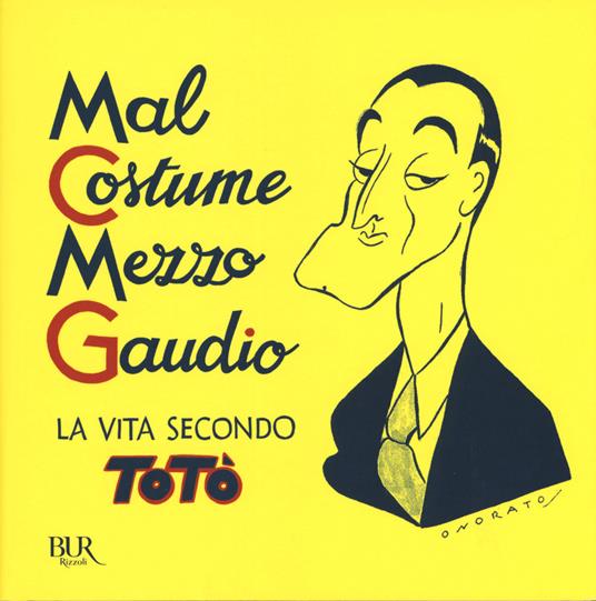 Mal costume, mezzo gaudio. La vita secondo Totò - Totò - copertina