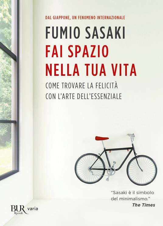 Fai spazio nella tua vita. Come trovare la felicità con l'arte dell'essenziale - Fumio Sasaki - copertina