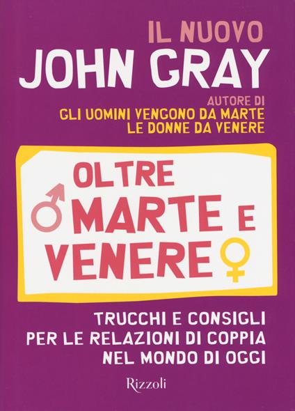 Oltre Marte e Venere. Trucchi e consigli per le relazioni di coppia nel mondo di oggi - John Gray - copertina