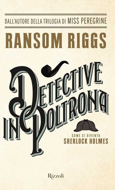 Detective in poltrona. Come si diventa Sherlock Holmes - Ransom Riggs - copertina