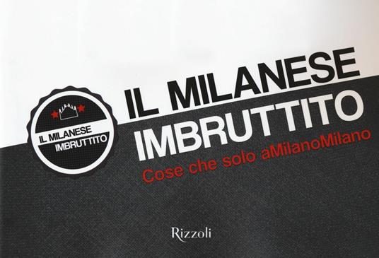 Il milanese imbruttito. Cose che solo a MilanoMilano - copertina