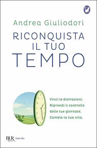 Riconquista il tuo tempo. Vinci le distrazioni. Riprendi il controllo delle tue giornate. Cambia la tua vita