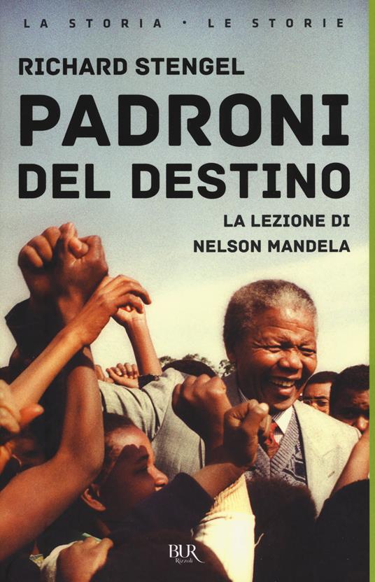 Padroni del destino. La lezione di Nelson Mandela - Richard Stengel - copertina