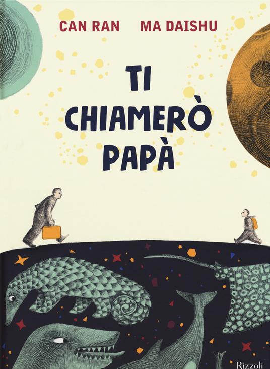 Ti chiamerò papà. Ediz. a colori - Daishu Ma,Ran Can - copertina