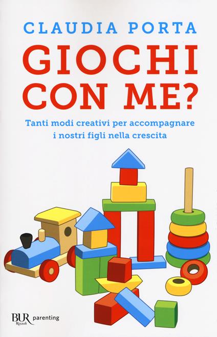 Giochi con me? Tanti modi creativi per accompagnare i nostri figli nella crescita - Claudia Porta - copertina