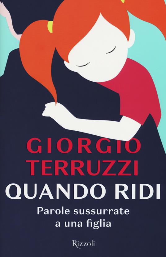 Quando ridi. Parole sussurrate a una figlia - Giorgio Terruzzi - copertina