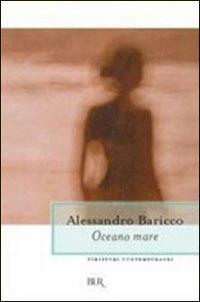 Oceano mare - Alessandro Baricco - Libro - Rizzoli - BUR La Scala