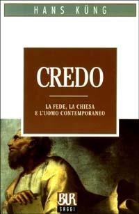 Credo. La fede, la chiesa e l'uomo contemporaneo - Hans Küng - copertina